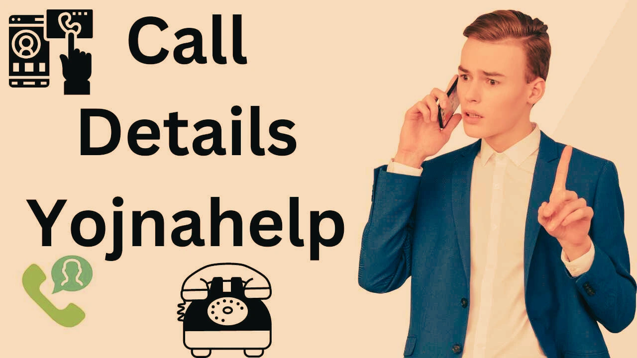 Call Details Yojnahelp : How to Retrieve Call Details Quickly